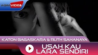 Katon Bagaskara amp Ruth Sahanaya  Usah Kau Lara Sendiri  Official Video [upl. by Asilrak]