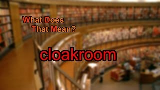 What does cloakroom mean [upl. by Alysa]