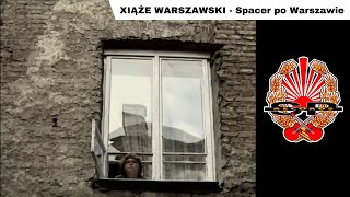 XIĄŻE WARSZAWSKI  Spacer po Warszawie OFFICIAL VIDEO [upl. by Naffets380]