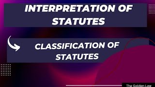 Classification of Statutes  Interpretation of Statutes [upl. by Ajuna]