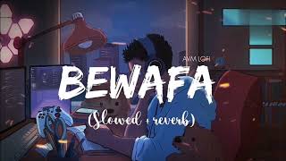 Imran Khan  Bewafa Slowed amp Reverb Avm lofi [upl. by Acirfa158]