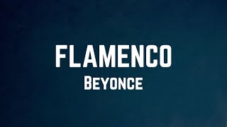 Beyoncé  FLAMENCO Lyrics [upl. by Eisak150]