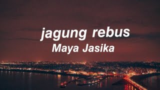 Jagung Rebus  Maya Jasika Lirik mayajasika jagungrebus lyrics [upl. by Afnin]