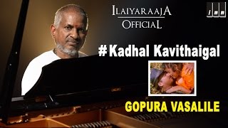 Kadhal Kavithaigal Song  Gopura Vasalile Tamil Movie  SP Balasubramaniam  Ilaiyaraaja Official [upl. by Hsitirb]