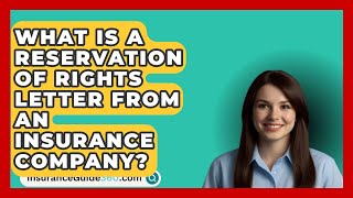 What Is A Reservation Of Rights Letter From An Insurance Company  InsuranceGuide360com [upl. by Gridley]