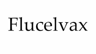 How to Pronounce Flucelvax [upl. by Eniamrahs]