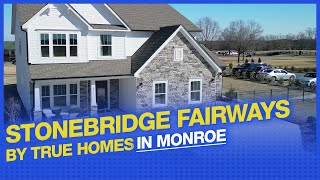 Explore Stonebridge Fairways by True Homes in Monroe  Build Your Dream Home on the Course [upl. by Wanids]