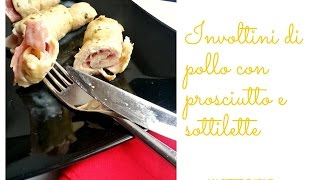 Involtini di pollo al prosciutto e sottilette [upl. by Maloy]