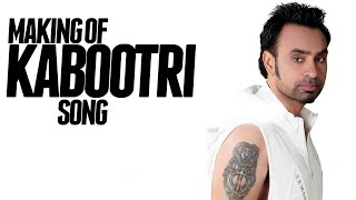 Babbu Maan making of KABOOTRI song from his upcoming film DESI ROMEOS [upl. by Airottiv45]