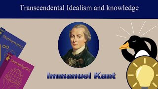 Transcendental Idealism and Knowledge  Immanuel Kant 1 [upl. by Martinelli]