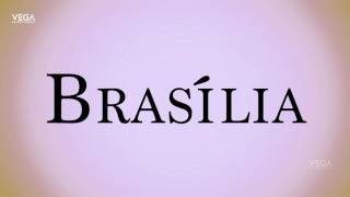 How To Pronounce Brasília [upl. by Jenei]