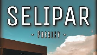 Presley  Selipar Official Lyric [upl. by Drahnreb]