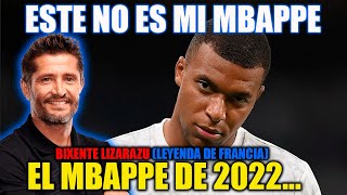 ESTE MBAPPE NO ES MI MBAPPE  BIXENTE LIZARAZU HABLA DEL ASTRO DEL REAL MADRID [upl. by Amaral705]