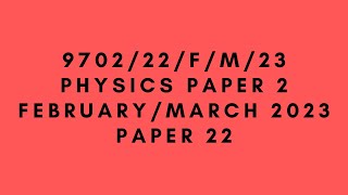 A LEVEL PHYSICS 9702 PAPER 2  FebruaryMarch 2023  Paper 22  970222FM23  SOLVED [upl. by Tingley81]