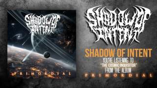 Shadow Of Intent  The Cosmic Inquisitor feat Dan Watson Official Stream [upl. by Dowd]