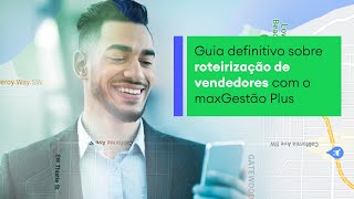 Webinar Guia definitivo sobre roteirização de vendedores com o maxGestão Plus  MáximaTech [upl. by Ased]