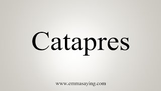 How To Say Catapres [upl. by Dnalra]