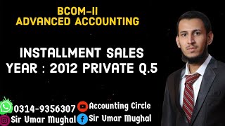 Accounting For Installment Sales  Advanced Accounting  BComII  Past Paper Solution [upl. by Nassah]