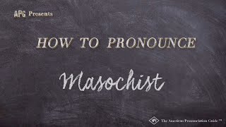 How to Pronounce Masochist Real Life Examples [upl. by Jeromy]