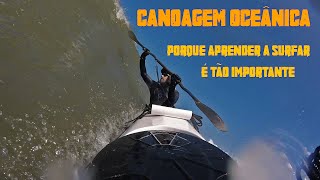 Viagem Curso Aula  Canoagem Oceânica  Por que é tão importante aprender a surfar [upl. by Siramed]