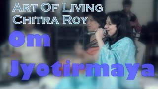 Om Jyotirmaya  Chitra Roy Art Of Living Bhajans [upl. by Asecnarf160]