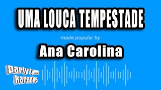 Ana Carolina  Uma Louca Tempestade Versão Karaokê [upl. by Ykcul]