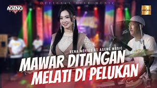 Rena Movies ft Ageng Music  Mawar Ditangan Melati Dipelukan Official Live Music [upl. by Ludovika282]