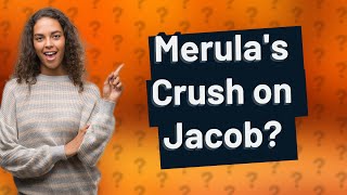 Does Merula have a crush on Jacob [upl. by Luo718]