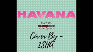 Havana  Camila Cabello  Karaoke cover by Isha Goel [upl. by Litt517]