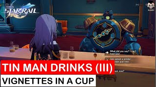 Tin Man Drinks III  Vignettes in a Cup Event Guide  Honkai Star Rail [upl. by Infeld737]