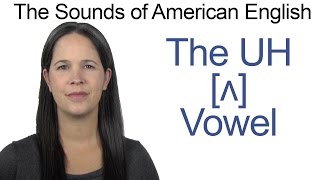 American English  UH ʌ Vowel  How to make the UH Vowel [upl. by Dutch888]