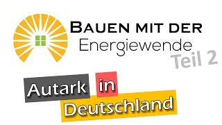 Bauen mit der Energiewende  Teil 2  Autark in Deutschland [upl. by Monteith]