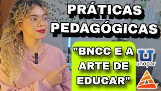 PRÁTICAS PEDAGÓGICAS BNCC E ARTE DE EDUCAR unopar anhanguera licenciaturas pedagogia pitágoras [upl. by Ignacius751]