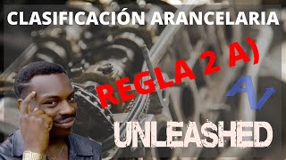 SISTEMA ARMONIZADO  REGLA 2 A COMPRENSIÓN TOTAL  CLASIFICACIÓN ARANCELARIA [upl. by Atinomar66]