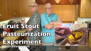 Fruit Stout Pasteurization Experiment  Basic Brewing Video  August 2 2024 [upl. by Goeger]