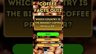 Coffee Facts Quiz shorts [upl. by Hendrika5]