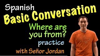 Basic Conversation in Spanish  Where are you from  Practice [upl. by Evalyn]