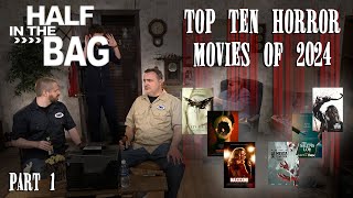 Half in the Bag Top 10 Horror Movies 2024 Part 1 [upl. by Eneryt]