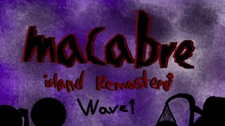 Macabre island remastered  wave 1 [upl. by Genesa833]