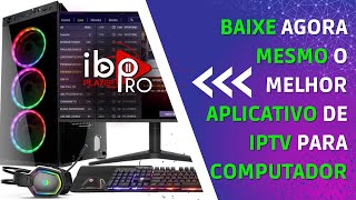 🔶️ COMO BAIXAR APLICATIVO DE IPTV NO PC COM IBO PLAYER PRO [upl. by Alokin]