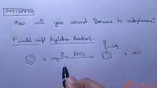 How will you convert Benzene to acetophenone   CLASS 11  HYDROCARBONS  CHEMISTRY  Doubtnut [upl. by Henrique]