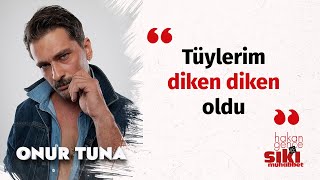 Onur Tuna Haftanın üç günü “Giderim var” derim  Hakan Gence ile Sıkı Muhabbet [upl. by Odlawso]