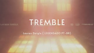 LEGENDADO PTBR TREMBLE  LAUREN DAIGLE [upl. by Anaihs]