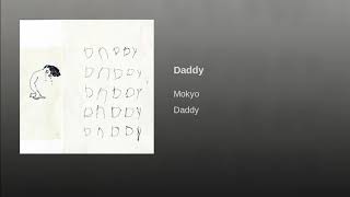 MOKYO  DADDY [upl. by Edmonds151]