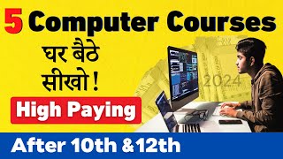 ये 5 Best Computer Courses जीवन बदल देंगी 2024  After 10th amp 12th  High Salary 🔥 [upl. by Eniaj867]