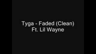 Tyga  Faded Clean Lyrics [upl. by Goodrow]