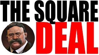 The Square Deal for Dummies  Teddy Roosevelts Progressive Era Reforms [upl. by Gilmore]