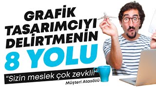 GRAFİK TASARIMCIYI DELİRTMENİN 8 YOLU quotSizin Meslek Çok Zevkliquot Müşteri Atasözü [upl. by Reagan]