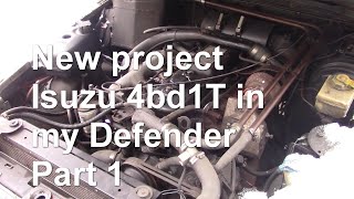 New project  Isuzu 4bd1T in my Defender Part 1 [upl. by Owen]