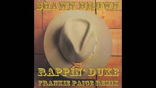 Rappin Duke DJ Frankie Paige Remix  Shawn Brown [upl. by Bencion]